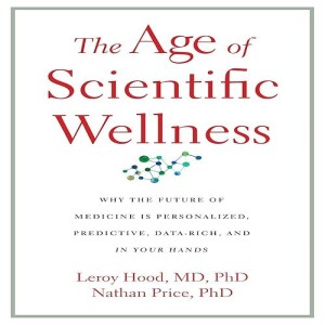 REad Boook The Age of Scientific Wellness: Why the Future of Medicine Is Personalized, Predictiv