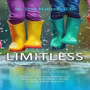 GEt PDF Limitless: Integrate Primitive Reflexes and Transform Your Child's Ability to Read, Lear