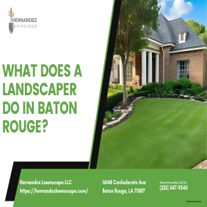 What does a landscaper do in Baton Rouge?