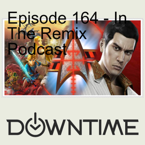 Episode 164 - In The Remix Podcast