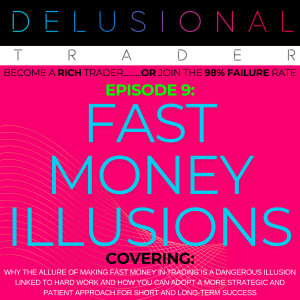 EPISODE 9: FAST MONEY ILLUSIONS