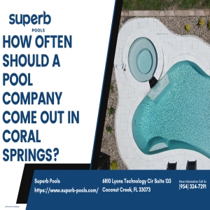 How often should a pool company come out in Coral Springs?