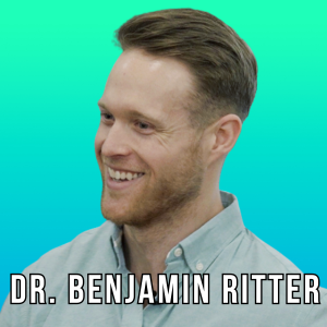 #71 - Dr. Benjamin Ritter Becoming Fearless: A Journey of Self-Discovery