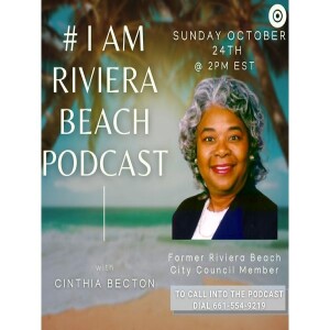 #IAMRIVIERABEACH Cinthia Becton, Former Riviera Beach Councilmember, Ann McNeill Dan Calloway