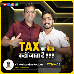 Expert Advice on Tax Saving Tips, Financial Strategies, Investments Ft. CA DR AMIT KHANDAL | YTM-05