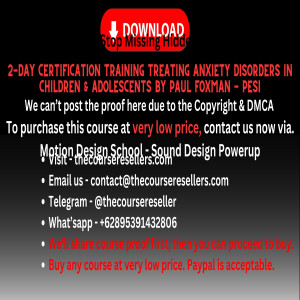 Thecourseresellers.com  - 2-Day Certification Training Treating Anxiety Disorders in Children & Adolescents By Paul Foxman - PESI