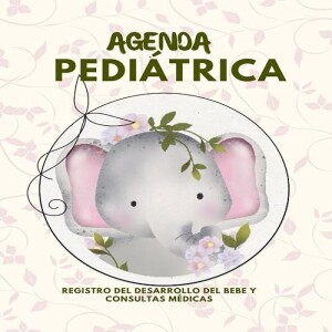 Download Book AGENDA PEDI?TRICA: Registro del desarrollo del bebe y consultas m?dicas: Libro ped