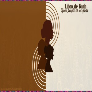 Ruth, your people es mi gente | Parte 3