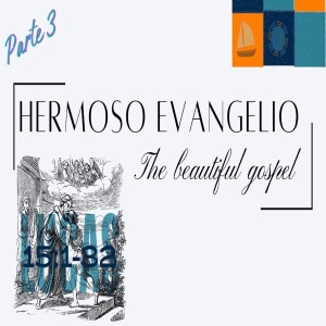 Hermoso Evangelio Parte 3