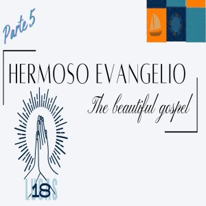 Hermoso Evangelio Parte 5
