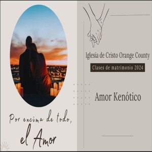 Por encima de todo, Amor | Clase de Matrimonio 3