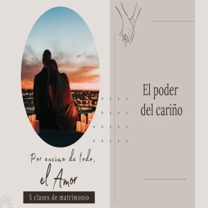 Por encima de todo, el Amor | Clase de Matrimonio 1