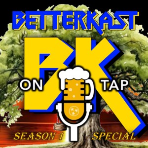 BetterKast ON TAP - Special