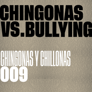 Chingonas vs. Bullying