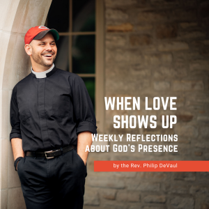 Rector’s Blog Throwback Series, The More You Love - The Rev. Philip DeVaul