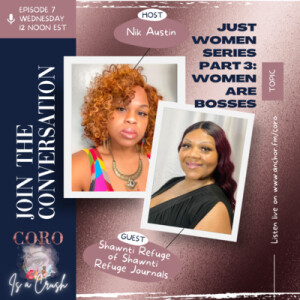 Ep. 7 | JUST WOMEN Series | Part 3: Women are Bosses feat. Shawnti Refuge of Shawnti Refuge Journals