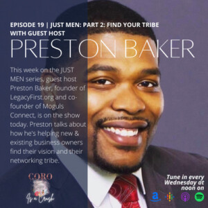 Ep. 19 | JUST MEN: Part 2: Find Your Tribe feat. Preston Baker from LegacyFirst.Org LLC