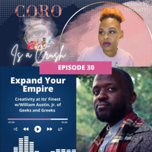 Ep. 30 | EXPAND YOUR EMPIRE: Creativity at Its’ Finest with William Austin, Jr. of Geeks and Greeks