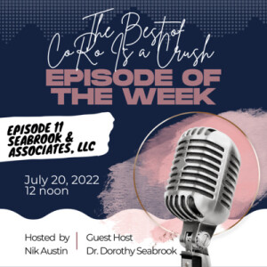 Ep. 23 | The Best of CoRo Is a Crush: Episode 11 feat. Dr. Dorothy Seabrook