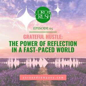 CCP 065 · Grateful Hustle: The Power of Reflection in a Fast-Paced World