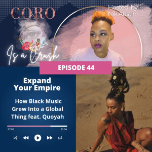 CCP 044 • EXPAND YOUR EMPIRE: How Black Music Grew Into a Global Thing feat. Quoyah