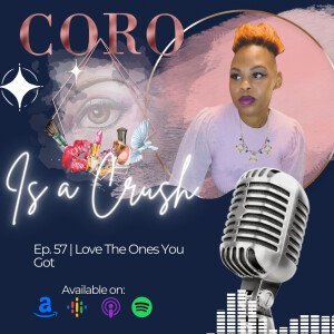 CCP 057 • Love The Ones You Got