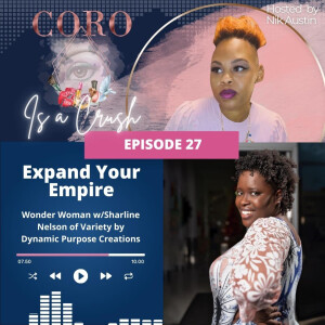 Ep. 27 | EXPAND YOUR EMPIRE: Wonder Woman feat. Sharline Nelson of Variety by Dynamic Purpose Creations