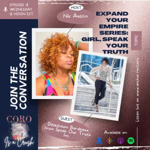 Ep. 13 | EXPAND YOUR EMPIRE | Girl, Speak Your Truth feat. Delashawn Bordeaux from Speak Our Truth Inc.