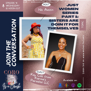 Ep. 41 | JUST WOMEN Part 1: Sisters Are Doin’ It For Themselves feat. Kay Cole from Karma’s Paradise LLC