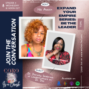 Ep. 11 | EXPAND YOUR EMPIRE Series | Be The Leader feat. Dr. Dorothy Seabrook from Seabrook & Associates, LLC.