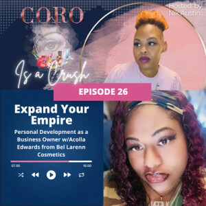 Ep. 26 | EXPAND YOUR EMPIRE: Personal Development feat. Acolla Edwards from Bel Lauren Cosmetics