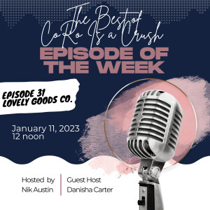 Ep. 34 | The Best of CoRo Is a Crush: Episode 31 feat. Danisha Carter