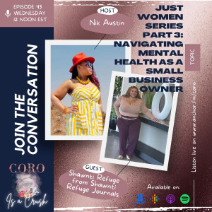 CCP 043 • JUST WOMEN Part 3: Navigating Mental Health as a Small Business Owner feat. Shawnti Refuge of Shawnti Refuge Journals