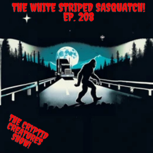 The White Striped Sasquatch! EP. 208