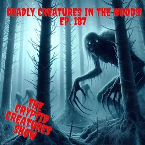 Deadly Creatures In The Woods! EP. 187