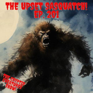 The Upset Sasquatch! EP. 201