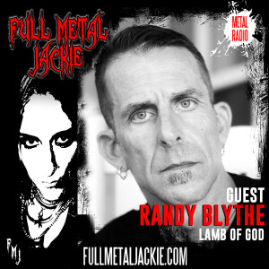 Randy Blythe of Lamb of God on the FMJ RADIO SHOW!