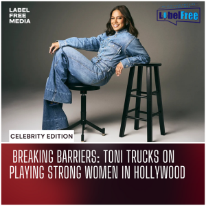 Celebrity Edition| Breaking Barriers: Toni Trucks on Playing Strong Women in Hollywood