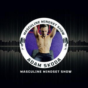 77 Ways to Develop a Masculine Mindset is RELEASED!! (18+ ONLY PODCAST)