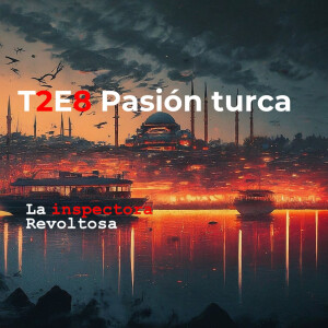 T2E8 - Pasión turca (amor juguetón)