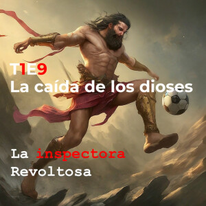 T1E9 - La caída de los dioses