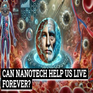 Nanotechnology and Microscopic Advancements that are Transforming Medicine and Defy Aging!