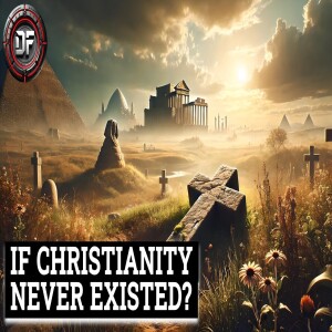 What Would Happen if Christianity DISAPPEARED Overnight?