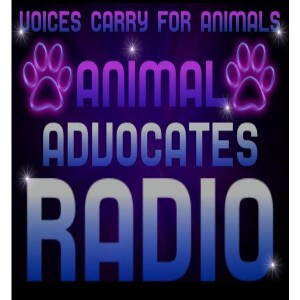 Animal Advocates Radio ”Voices Carry for Animals #285”- Heal Our Planet Earth