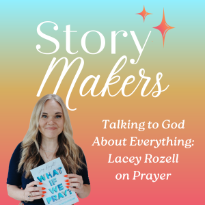 22-Talking to God About Everything: Lacey Rozell on Prayer