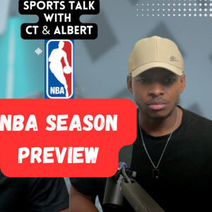 NBA 2024/2025 season preview | Sports talk with CT & Albert | Ep 3