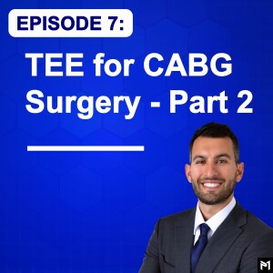 7. TEE for Coronary Artery Bypass Graft (CABG) Surgery - Part 2