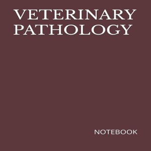 Download Book VETERINARY PATHOLOGY NOTEBOOK: 200 Lined College Ruled Pages, 8.5' x11' Notebook J