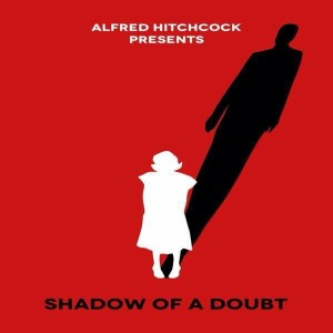 Season 2:   Episode 33 - ALFRED HITCHCOCK:  Shadow of a Doubt (1943)