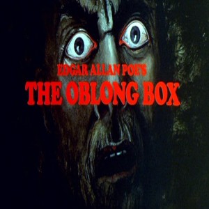 Season 3:  Episode 122 - EDGAR ALLEN POE: Oblong Box (1844) The Oblong Box (1969)